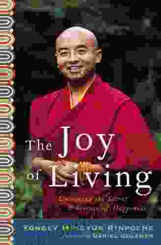 The Joy Of Living: Unlocking The Secret And Science Of Happiness