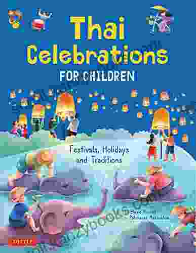 Thai Celebrations for Children: Festivals Holidays and Traditions