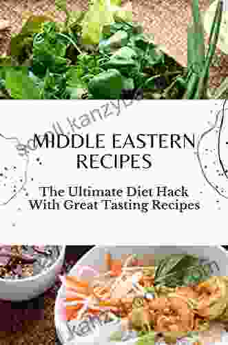 Middle Eastern Recipes: The Ultimate Diet Hack With Great Tasting Recipes: Mediterranean Low Carb Diet