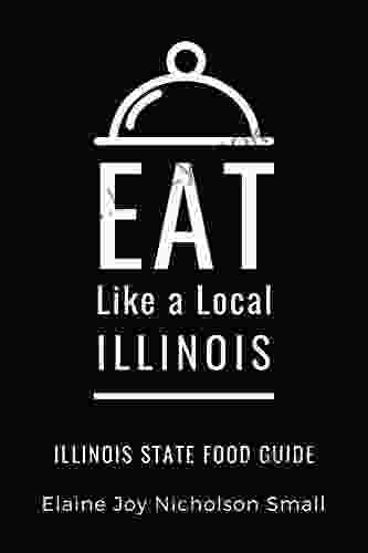 Eat Like A Local Illinois: Illinois Food Guide (Eat Like A Local United States)