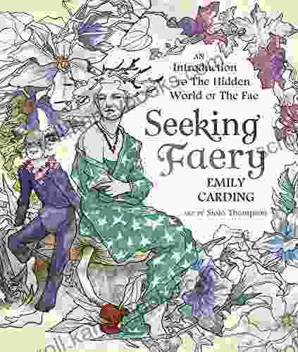 Seeking Faery: An Introduction To The Hidden World Of The Fae