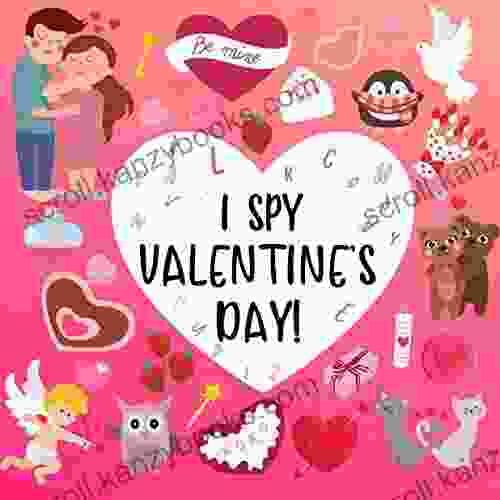I Spy Valetine S Day: A Funny Creative Guessing Game For Kids Ages 2 6 (Alphabet Picture Puzzle)