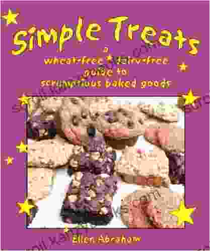 Simple Treats: A Wheat Free Dairy Free Guide To Scrumptious Baked Goods: Wheat Free Vegan Desserts