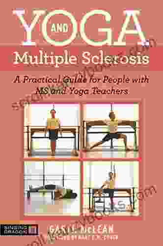 Yoga And Multiple Sclerosis: A Practical Guide For People With MS And Yoga Teachers