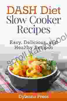 DASH Diet Slow Cooker Recipes: Easy Delicious And Healthy Low Sodium Recipes